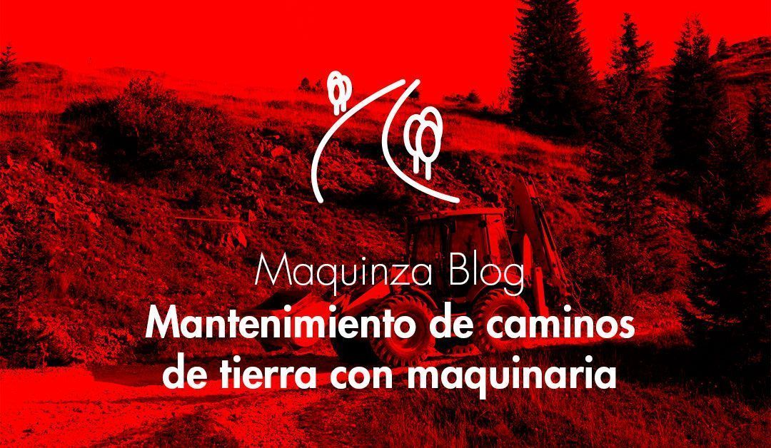 Mantenimiento de Caminos de Tierra con Maquinaria